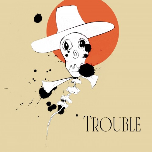 Trouble