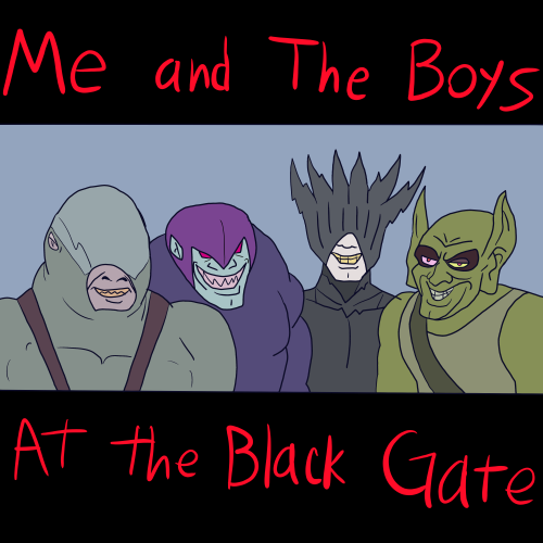 me and the boys at the black gate