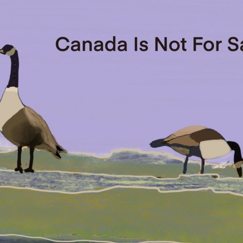 CANADA IS NOT FOR SALE